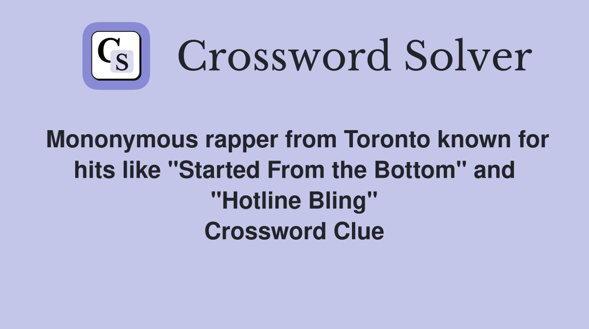 Mononymous rapper from Toronto known for hits like "Started From the